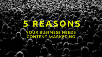 5 Reasons your business needs content marketing